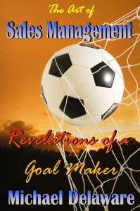 The Art of Sales Management: Revelations of a Goal Maker